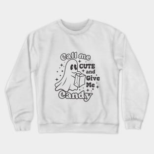 Call Me Cute And Give Me Candy Crewneck Sweatshirt